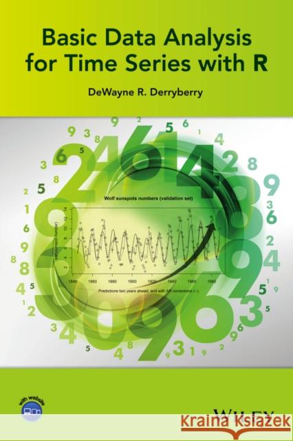 Basic Data Analysis for Time Series with R Derryberry, DeWayne R. 9781118422540 John Wiley & Sons