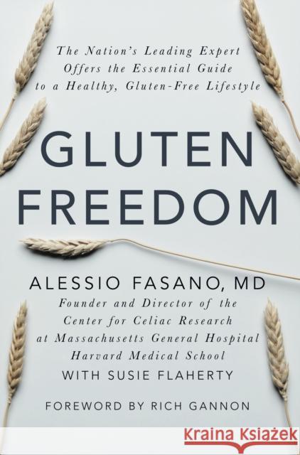 Gluten Freedom: The Nation's Leading Expert Offers the Essential Guide to a Healthy, Gluten-Free Lifestyle Fasano, Alessio 9781118423103 John Wiley & Sons