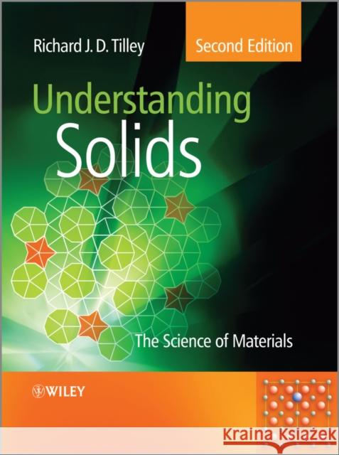 Understanding Solids: The Science of Materials Tilley, Richard J. D. 9781118423288 John Wiley & Sons
