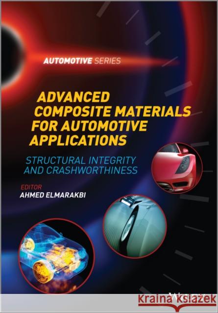 Advanced Composite Materials for Automotive Applications: Structural Integrity and Crashworthiness Elmarakbi, Ahmed 9781118423868 John Wiley & Sons