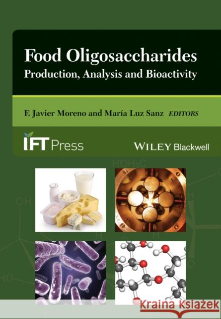 Food Oligosaccharides: Production, Analysis and Bioactivity Moreno, F. Javier 9781118426494