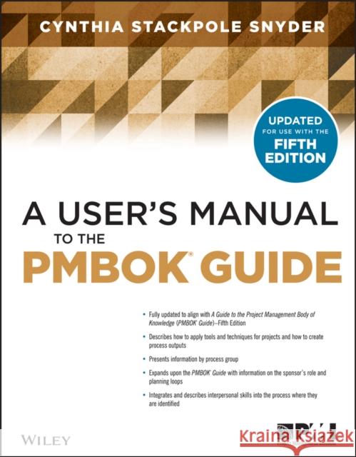 A User's Manual to the PMBOK Guide Cynthia Snyder Stackpole 9781118431078