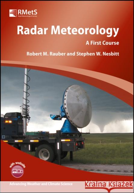 Radar Meteorology: A First Course Rauber, Robert M. 9781118432624 John Wiley & Sons