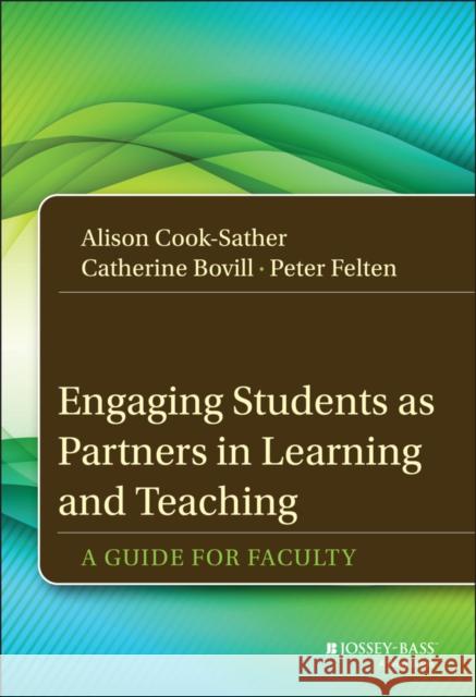 Engaging Students as Partners in Learning and Teaching Felten, Peter 9781118434581 John Wiley & Sons