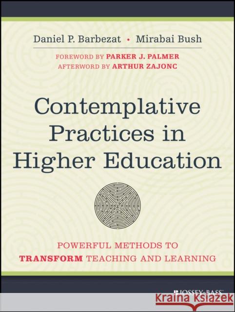 Contemplative Practices in Higher Education: Powerful Methods to Transform Teaching and Learning Barbezat, Daniel P. 9781118435274