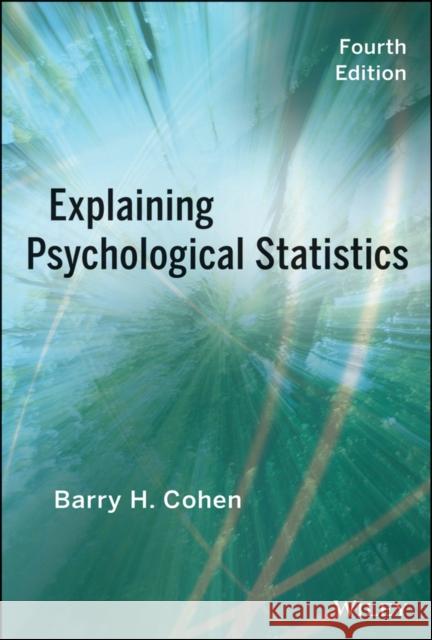 Explaining Psychological Statistics Barry H Cohen 9781118436608 0