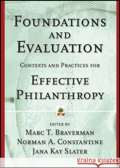 Foundations and Evaluation: Contexts and Practices for Effective Philanthropy Constantine, Norman A. 9781118437131 John Wiley & Sons Inc