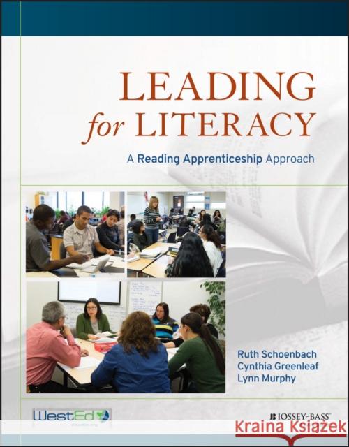 Leading for Literacy: A Reading Apprenticeship Approach Schoenbach, Ruth 9781118437261