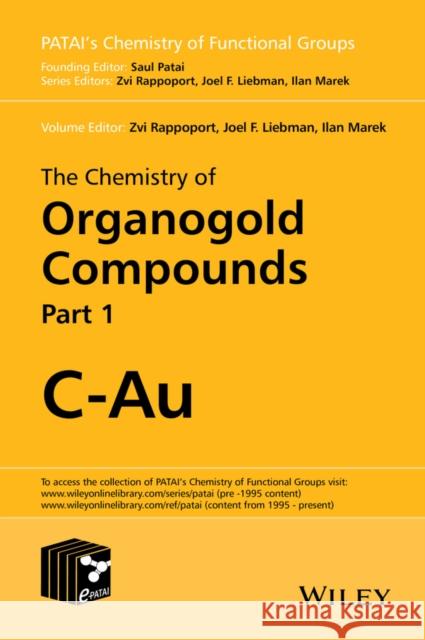 The Chemistry of Organogold Compounds, 2 Volume Set Rappoport, Zvi; Marek, Ilan; Liebman, Joel F. 9781118438732