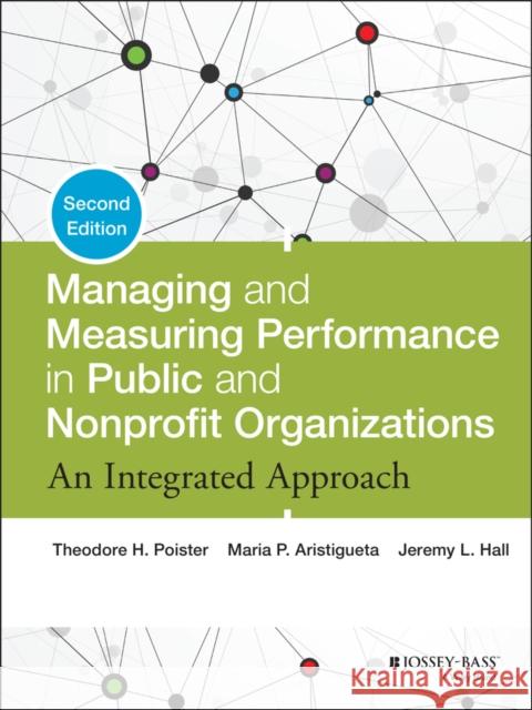 Managing and Measuring Performance in Public and Nonprofit Organizations Poister, Theodore H. 9781118439050 John Wiley & Sons