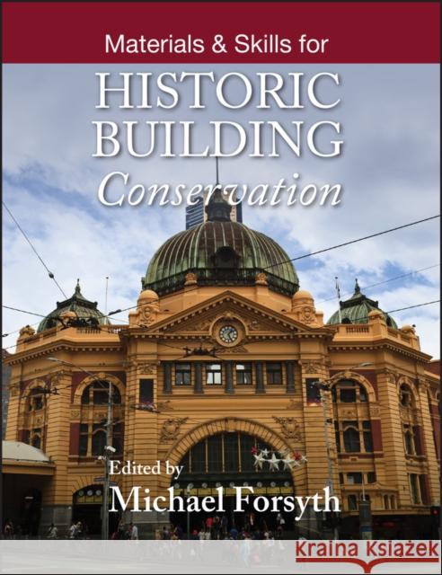 Materials and Skills for Historic Building Conservation Michael Forsyth   9781118440575 John Wiley & Sons Inc