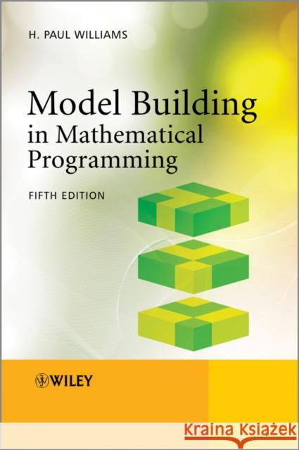 Model Building in Mathematical Programming H Paul Williams 9781118443330 0