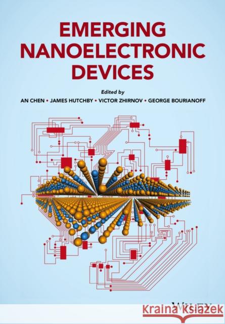 Emerging Nanoelectronic Devices Chen, An; Hutchby, James; Zhirnov, Victor 9781118447741