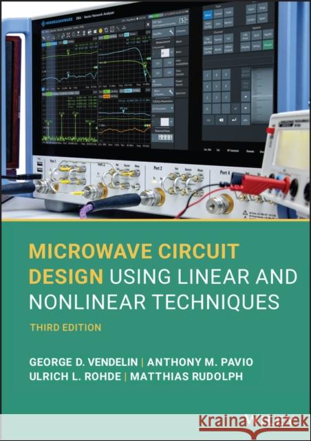 Microwave Circuit Design Using Linear and Nonlinear Techniques Vendelin, George D. 9781118449752 John Wiley & Sons