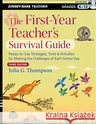 The First-Year Teacher's Survival Guide: Ready-To-Use Strategies, Tools & Activities for Meeting the Challlenges of Each School Day [With DVD] Julia G Thompson 9781118450284 0