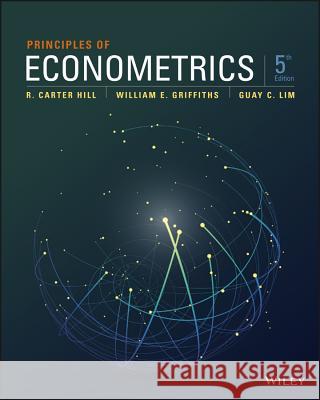 Principles of Econometrics R. Carter Hill William E. Griffiths Guay C. Lim 9781118452271