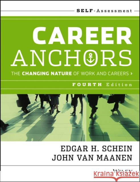 Career Anchors: The Changing Nature of Careers Self Assessment Schein, Edgar H. 9781118455760 0