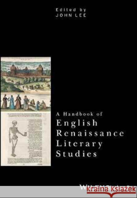 A Handbook of English Renaissance Literary Studies John Lee 9781118458785 Wiley