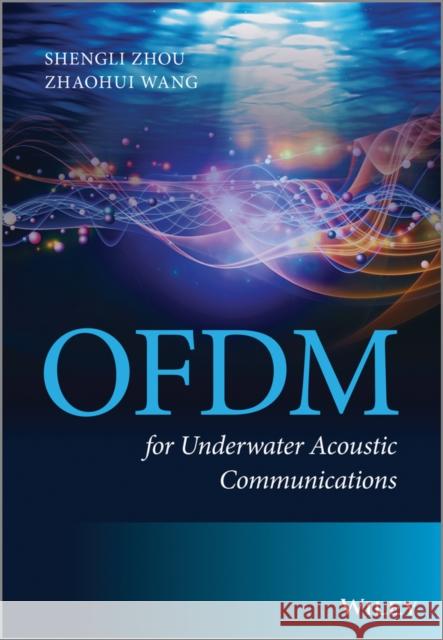 Ofdm for Underwater Acoustic Communications Zhou, Sheng 9781118458860