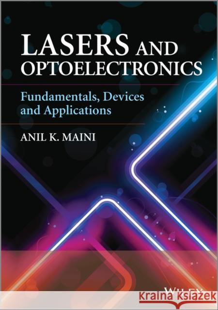 Lasers and Optoelectronics: Fundamentals, Devices and Applications Maini, Anil K. 9781118458877 John Wiley & Sons