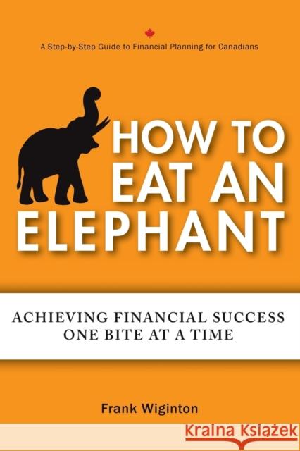 How to Eat an Elephant Wiginton, Frank 9781118459737 0