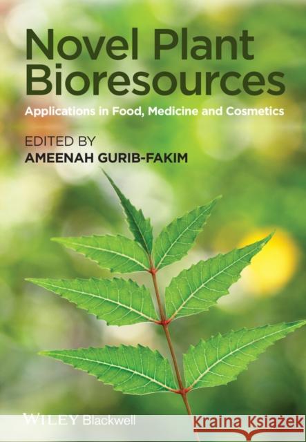 Novel Plant Bioresources: Applications in Food, Medicine and Cosmetics Gurib-Fakim, Ameenah 9781118460610