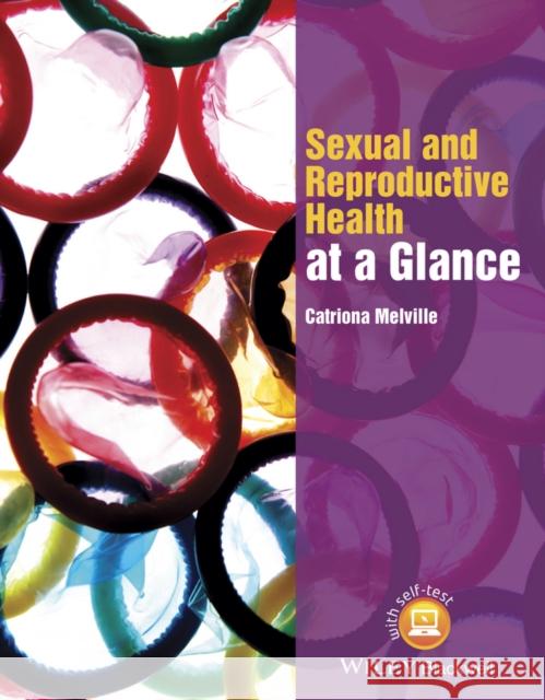 Sexual and Reproductive Health at a Glance Melville, Catriona 9781118460726 John Wiley & Sons