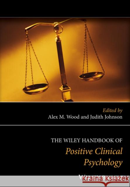 The Wiley Handbook of Positive Clinical Psychology Wood, Alex M. 9781118468241 Wiley-Blackwell