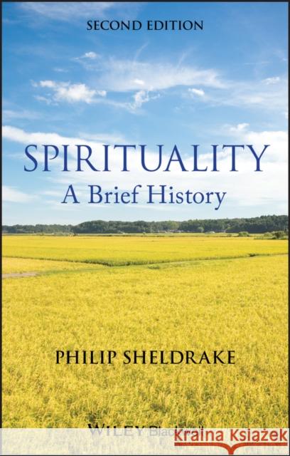 Spirituality - A Brief History 2e Sheldrake, Philip 9781118472354