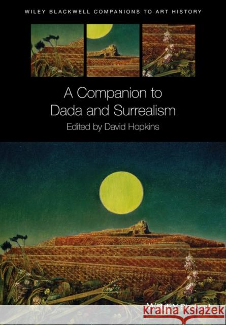 A Companion to Dada and Surrealism Hopkins, David 9781118476185