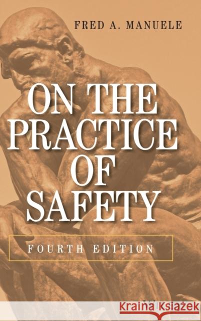 On the Practice of Safety Manuele, Fred A. 9781118478943 John Wiley & Sons