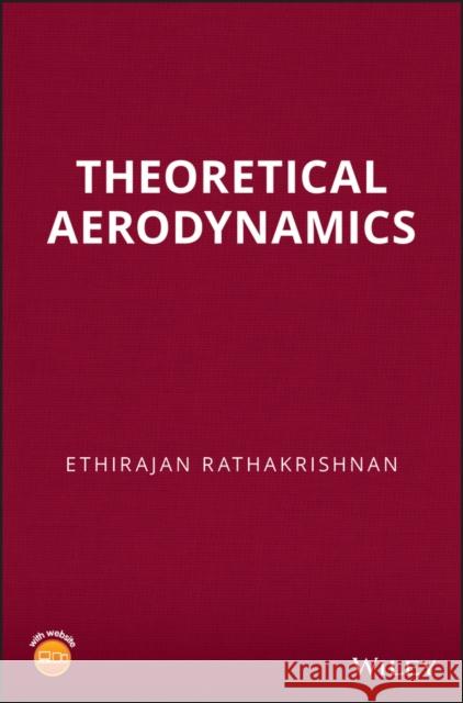 Theoretical Aerodynamics Rathakrishnan, Ethirajan 9781118479346 John Wiley & Sons