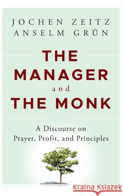 The Manager and the Monk Zeitz, Jochen 9781118479414 0