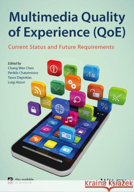 Multimedia Quality of Experience (Qoe): Current Status and Future Requirements Chen, Chang Wen 9781118483916 John Wiley & Sons