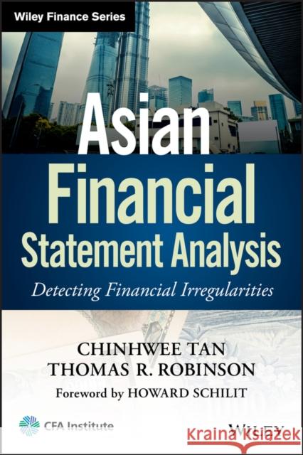 Asian Financial Statement Analysis: Detecting Financial Irregularities Thomas R. Robinson 9781118486528 John Wiley & Sons Inc