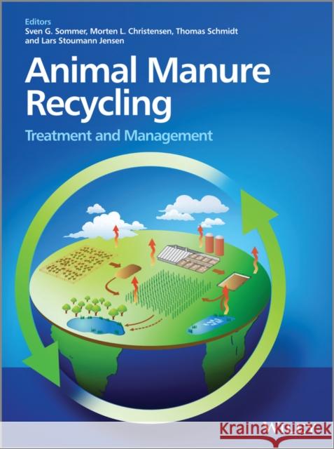 Animal Manure Recycling: Treatment and Management Sommer, Sven G. 9781118488539 John Wiley & Sons