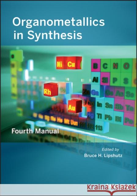Organometallics in Synthesis Lipshutz, Bruce H. 9781118488829 John Wiley & Sons