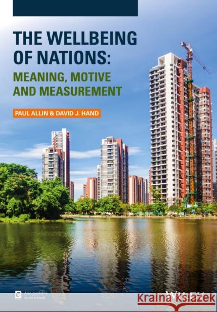 The Wellbeing of Nations: Meaning, Motive and Measurement Allin, Paul 9781118489574 John Wiley & Sons