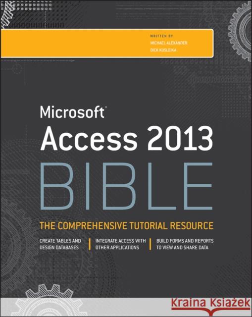 Access 2013 Bible Michael Alexander 9781118490358