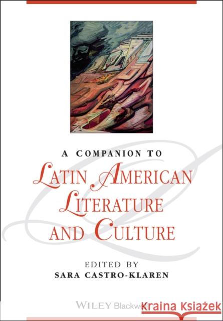 A Companion to Latin American Literature and Culture Sara Castro-Klaren 9781118492147 0