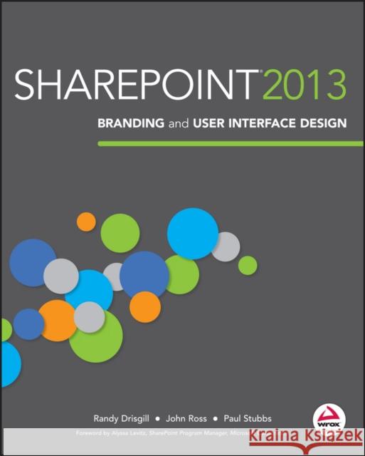 Sharepoint 2013 Branding and User Interface Design Drisgill, Randy 9781118495674 0