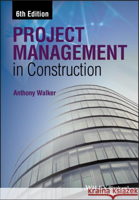Project Management in Construction Walker, Anthony 9781118500408