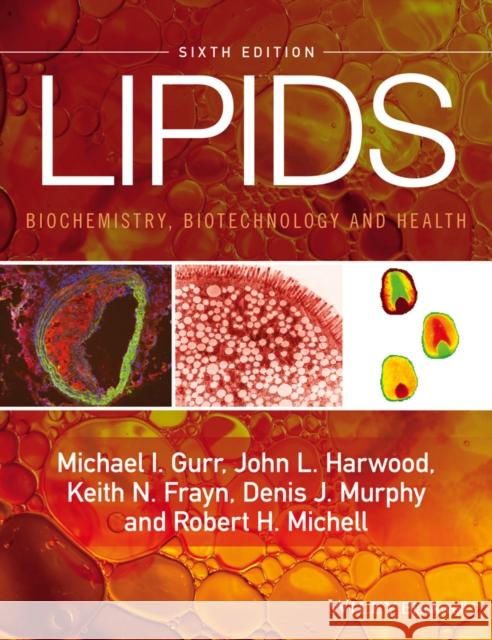 Lipids: Biochemistry, Biotechnology and Health Harwood, John L. ,Professor; Frayn, Keith ,Professor; Murphy, Denis ,Professor 9781118501139