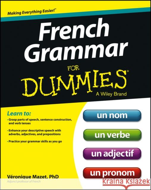 French Grammar For Dummies Veronique Mazet 9781118502518