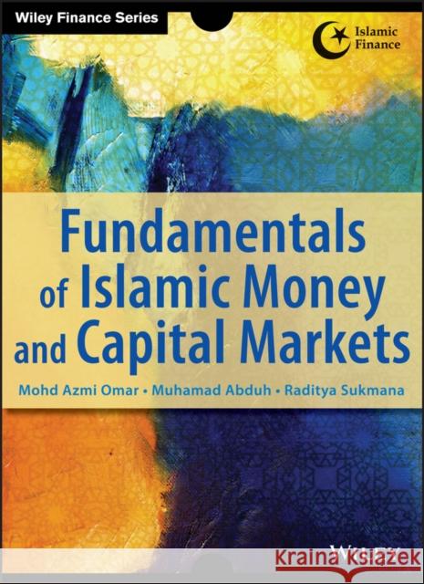 Fundamentals of Islamic Money and Capital Markets Azmi Omar 9781118503997 
