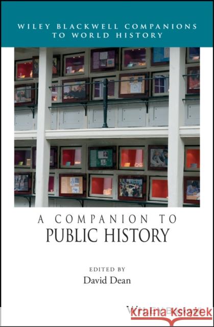 A Companion to Public History David M. Dean 9781118508947 Wiley-Blackwell