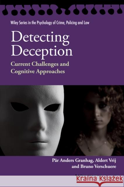 Detecting Deception: Current Challenges and Cognitive Approaches Vrij, Aldert 9781118509753