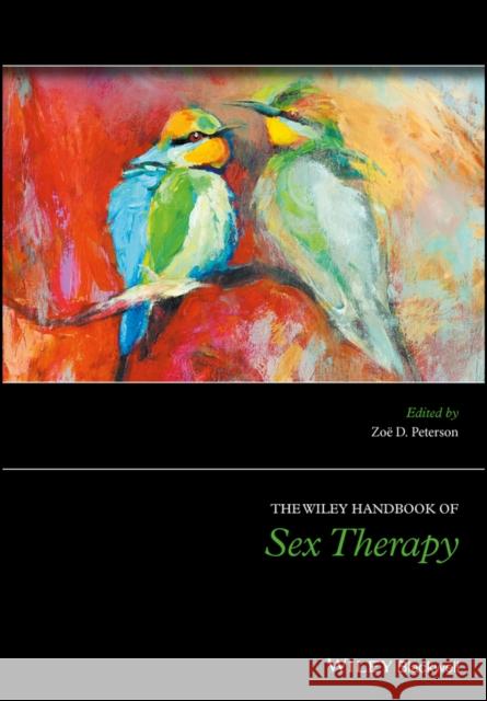 The Wiley Handbook of Sex Therapy Peterson, Zoë D. 9781118510377 Wiley-Blackwell