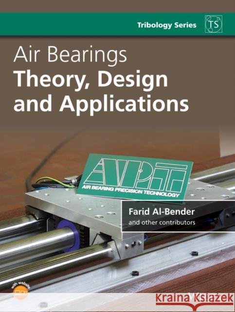 Air Bearings: Theory, Design and Applications Al-Bender, Farid 9781118511497 John Wiley & Sons