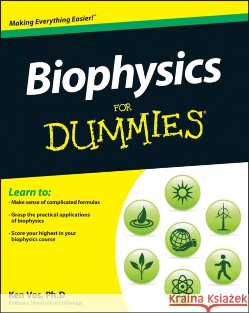 Biophysics For Dummies Ken Vos 9781118513507 0